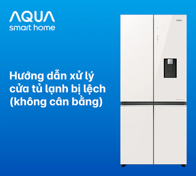 TỦ LẠNH NHIỀU CÁNH BỊ LỆCH CỬA VÀ CÁCH KHẮC PHỤC CHO ĐỘI NGŨ KỸ THUẬT VIÊN